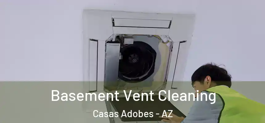  Basement Vent Cleaning Casas Adobes - AZ