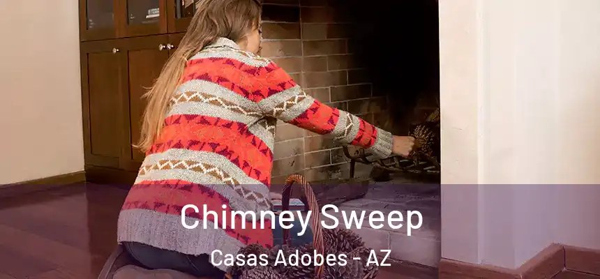 Chimney Sweep Casas Adobes - AZ