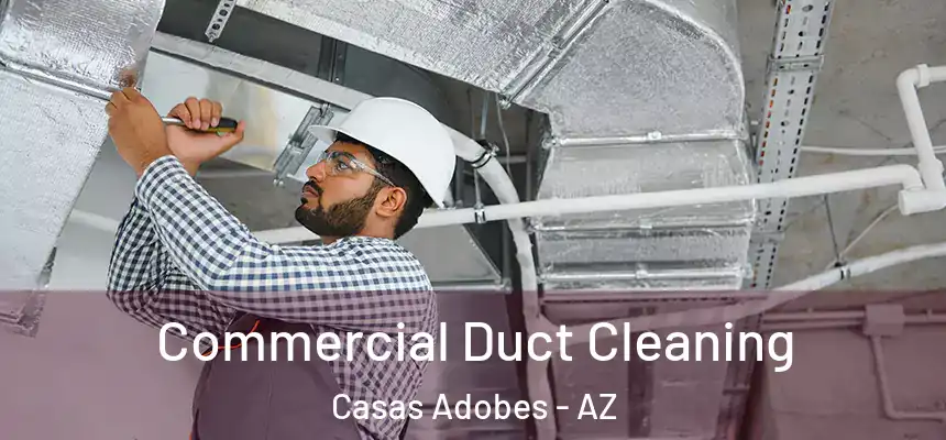  Commercial Duct Cleaning Casas Adobes - AZ