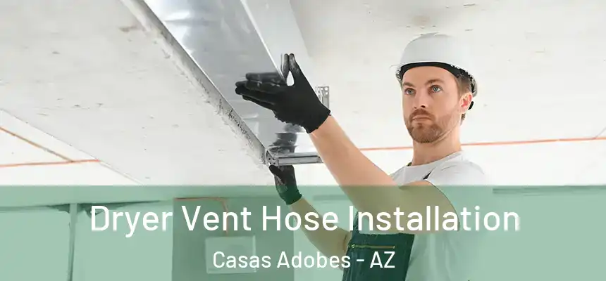  Dryer Vent Hose Installation Casas Adobes - AZ