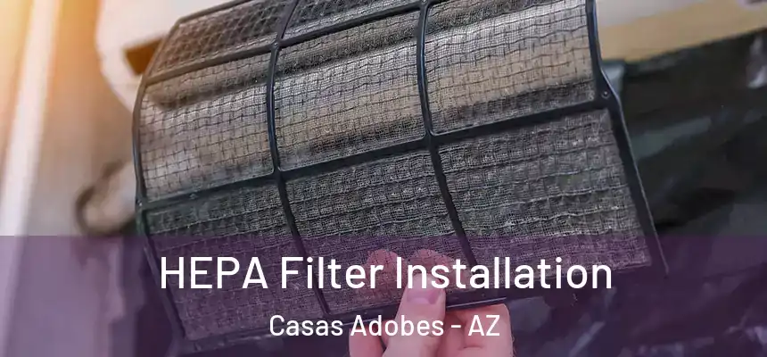  HEPA Filter Installation Casas Adobes - AZ