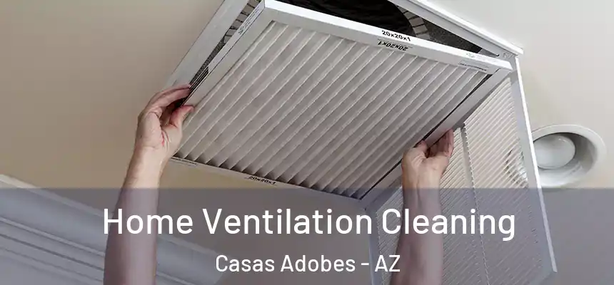  Home Ventilation Cleaning Casas Adobes - AZ