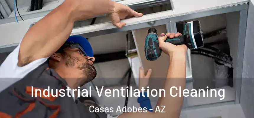  Industrial Ventilation Cleaning Casas Adobes - AZ