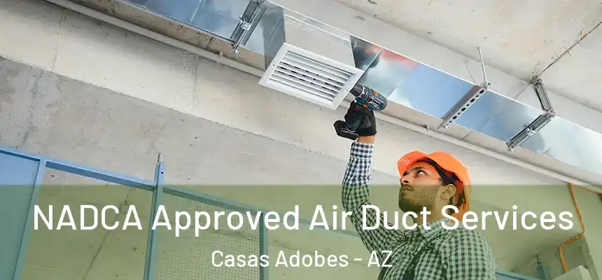  NADCA Approved Air Duct Services Casas Adobes - AZ