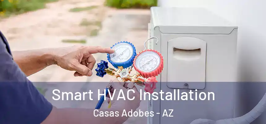  Smart HVAC Installation Casas Adobes - AZ