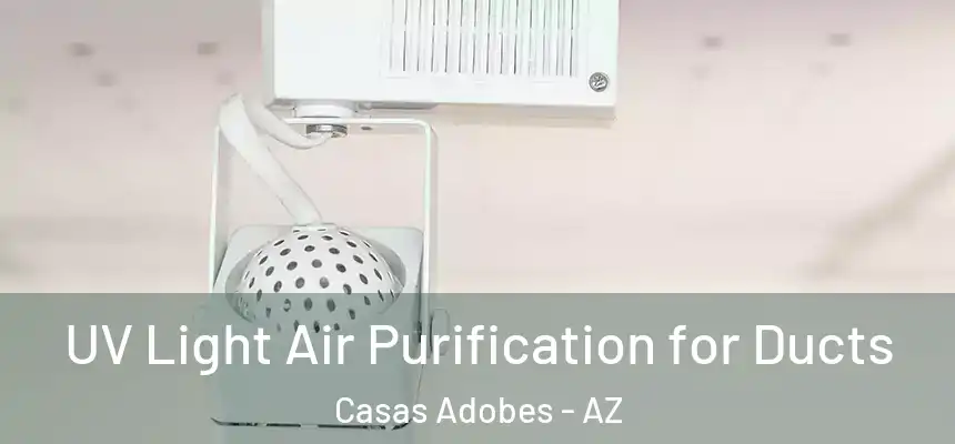  UV Light Air Purification for Ducts Casas Adobes - AZ